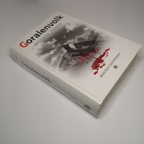 Goralenvolk. Historia zdrady Wojciech Szatkowski Goralenvolk. Historia zdrady Wojciech Szatkowski
