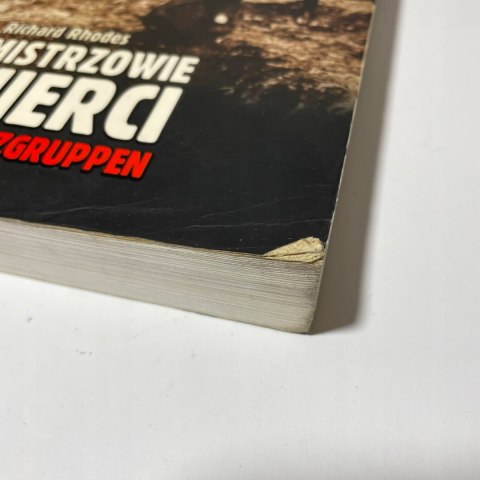 Mistrzowie śmierci Einsatzgruppen Richard Rhodes Mistrzowie śmierci Einsatzgruppen Richard Rhodes
