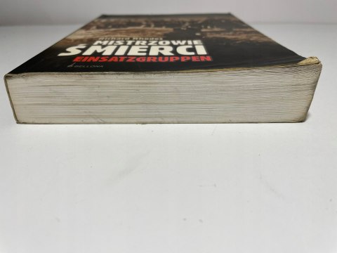 Mistrzowie śmierci Einsatzgruppen Richard Rhodes Mistrzowie śmierci Einsatzgruppen Richard Rhodes