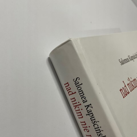Salomea Kapuścińska Nad nikim nie mam władzy Salomea Kapuścińska Nad nikim nie mam władzy