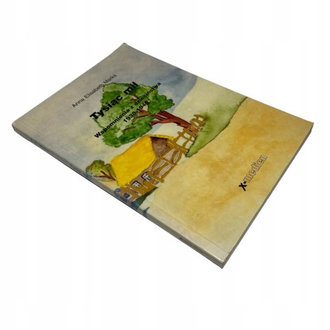 Tysiąc mil wspomnienia z dzieciństwa 1938-1946