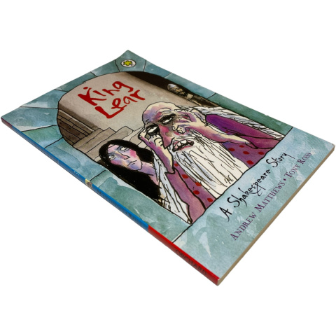 King Lear. A Shakespear Story Andrew Matthews, Tony Ross King Lear. A Shakespear Story Andrew Matthews, Tony Ross