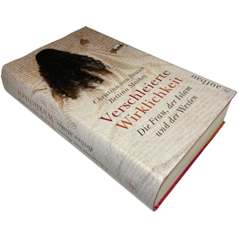 Verschleierte Wirklichkeit. Die Frau, der Islam und der Westen Christina von Baun, Bettina Mathes Verschleierte Wirklichkeit. Die Frau, der Islam und der Westen Christina von Baun, Bettina Mathes