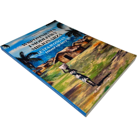 Wspomnienia i modlitwy misjonarza Fata Wongan (nasz ojciec) ks. Ryszard Stanisław Michał Bogusz FD Wspomnienia i modlitwy misjonarza Fata Wongan (nasz ojciec) ks. Ryszard Stanisław Michał Bogusz FD