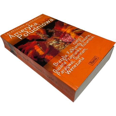 Ameryka Południowa część 2 Praktyczny przewodnik James Lyon, Wayne Bernardson, Andrew Draffen, Krzysztof Dydyński Ameryka Południowa część 2 Praktyczny przewodnik James Lyon, Wayne Bernardson, Andrew Draffen, Krzysztof Dydyński