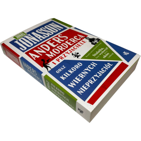 Anders morderca i przyjaciele oraz kilkoro wiernych nieprzyjaciół Jonas Jonasson Anders morderca i przyjaciele oraz kilkoro wiernych nieprzyjaciół Jonas Jonasson