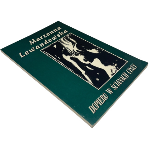 Dopiero w ścianach ciszy Marzenna Lewandowska Dopiero w ścianach ciszy Marzenna Lewandowska