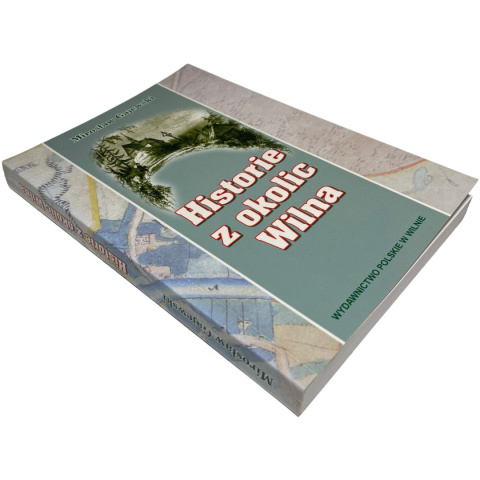 Historie z okolic Wilna Mirosław Gajewski Historie z okolic Wilna Mirosław Gajewski