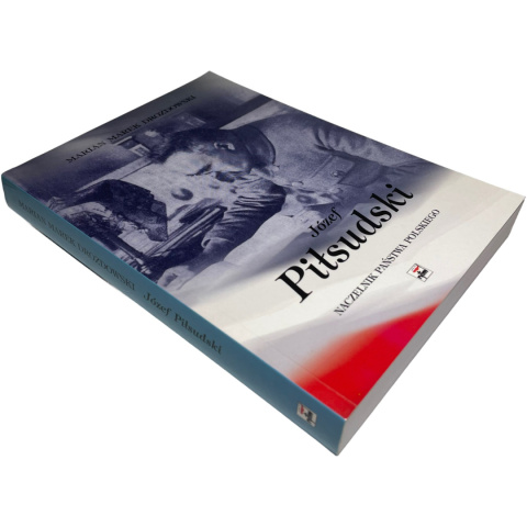 Józef Piłsudski. Naczelnik państwa polskiego Marian Marek Drozdowski Józef Piłsudski. Naczelnik państwa polskiego Marian Marek Drozdowski