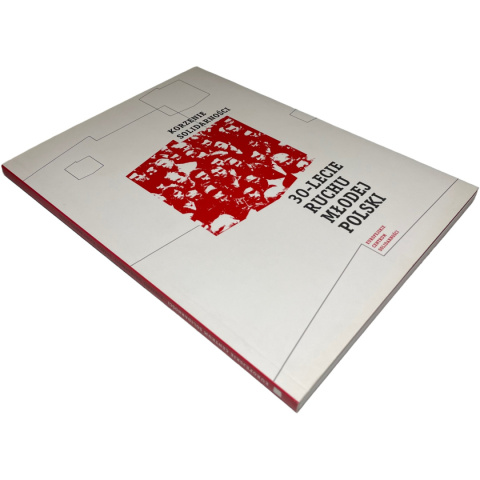 Korzenie Solidarności 30-lecie ruchu Młodej Polski red. Grzegorz Grzelak, Mirosław Rybicki