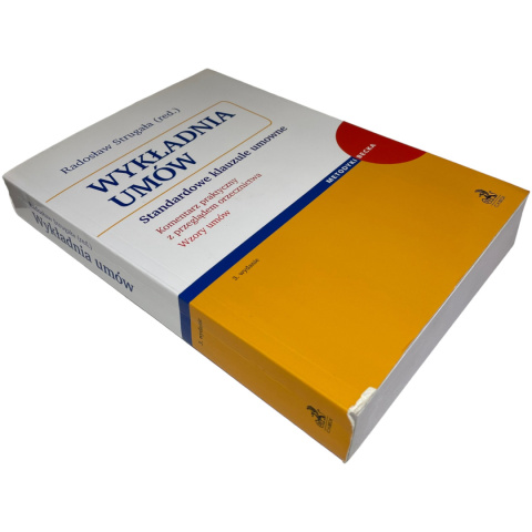 Wykładnia umów. Standardowe klauzule umowne 3. Wydanie red. Radosław Strugała Wykładnia umów. Standardowe klauzule umowne 3. Wydanie red. Radosław Strugała
