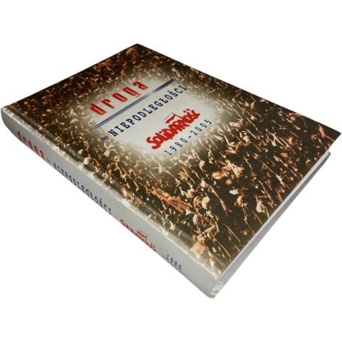 Droga do niepodległości Solidarność 1980-2005 Droga do niepodległości Solidarność 1980-2005