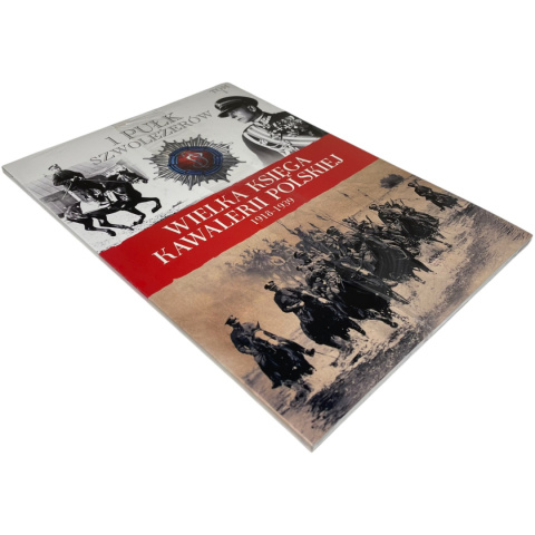 1 Pułk Szwoleżerów Wielka księga kawalerii polskiej 1918-1939 1 Pułk Szwoleżerów Wielka księga kawalerii polskiej 1918-1939
