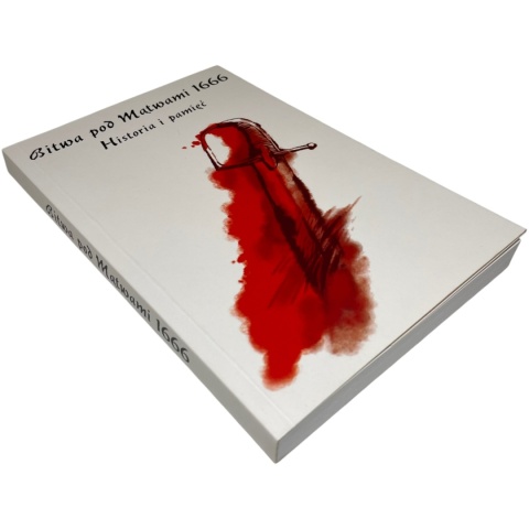 Bitwa pod Mątwami 1666 Historia i pamięć red. Tomasz Łaszkiewicz