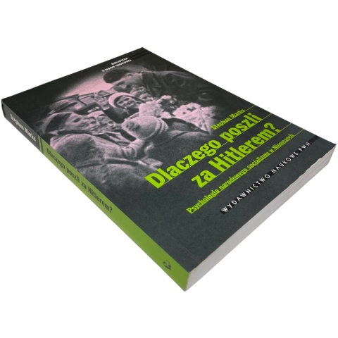 Dlaczego poszli za Hitlerem? Psychologia narodowego socjalizmu w Niemczech Stephan Marks