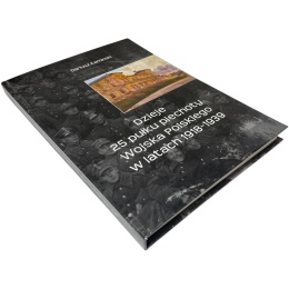 Dzieje 25 pułku piechoty Wojska Polskiego w latach 1918-1939 Dariusz Kamiński