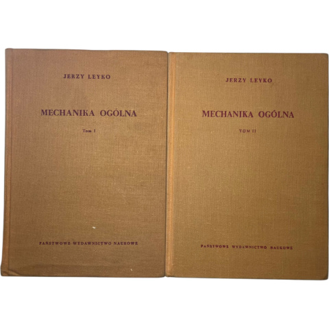 Mechanika ogólna t. I-II Jerzy Leyko Mechanika ogólna t. I-II Jerzy Leyko