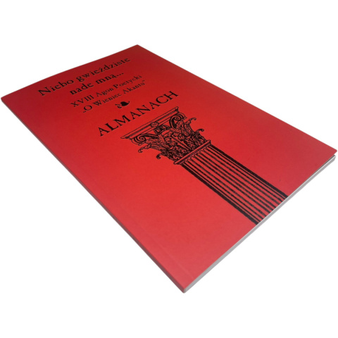 Niebo gwieździste nade mną... XVIII Agon Poetycki "O Wieniec Akantu" Almanach Niebo gwieździste nade mną... XVIII Agon Poetycki "O Wieniec Akantu" Almanach