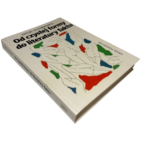 Od czystej formy do literatury faktu Artur Hutnikiewicz