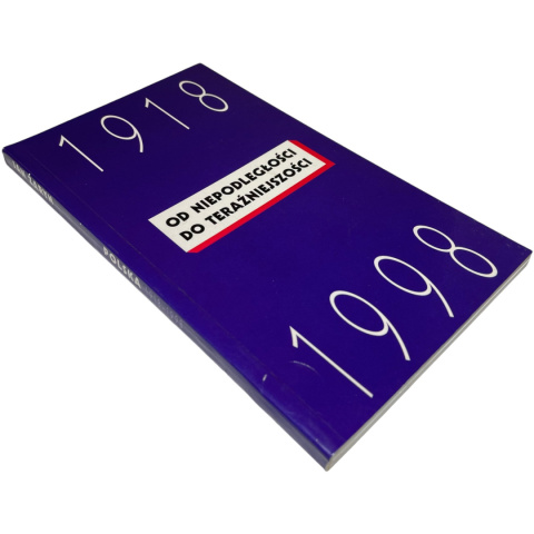 Od niepodległości do teraźniejszości 1918-1998 Jan Żaryn Od niepodległości do teraźniejszości 1918-1998 Jan Żaryn