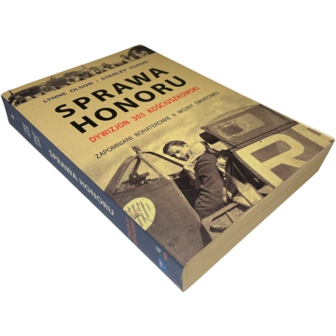 Sprawa honoru. Dywizjon 303 Kościuszkowski Lynne Olson, Stanley Cloud