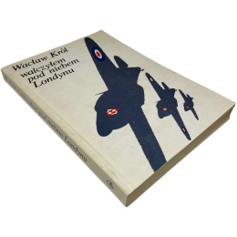 Walczyłem pod niebem Londynu Wacław Król