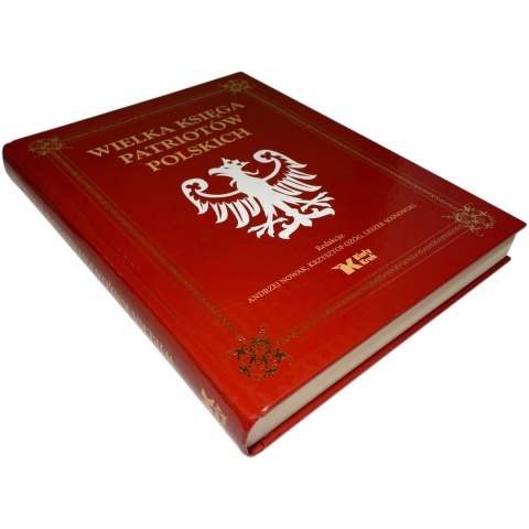 Wielka księga patriotów polskich red. Andrzej Nowak, Krzysztof Ożóg, Leszek Sosnowski