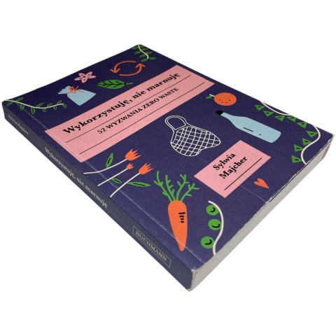 Wykorzystuję, nie marnuję 52 wyzwania zero waste Sylwia Majcher