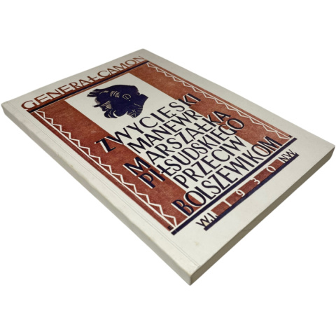 Zwycięski manewr marszałka Piłsudskiego przeciw bolszewikom reprint Generał Camon Zwycięski manewr marszałka Piłsudskiego przeciw bolszewikom reprint Generał Camon