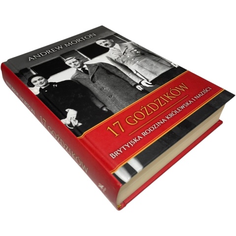 17 goździków. Brytyjska rodzina królewska i naziści Andrew Morton