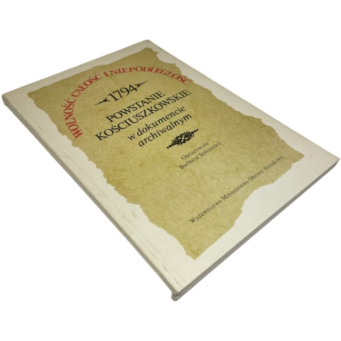 1794 Powstanie Kościuszkowskie w dokumencie archiwalnym opr. Barbara Sobolowa