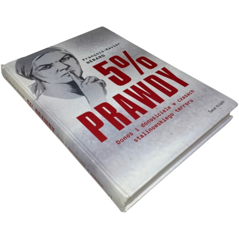 5% prawdy. Donos i donosiciele w czasach stalinowskiego terroru Francois-Xavier Nerard