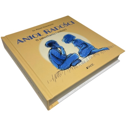 Anioł radości. O zakochaniu i miłości Ks. Marek Dziewiecki