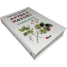 Apteka natury. Poradnik zdrowia Jadwiga Górnicka