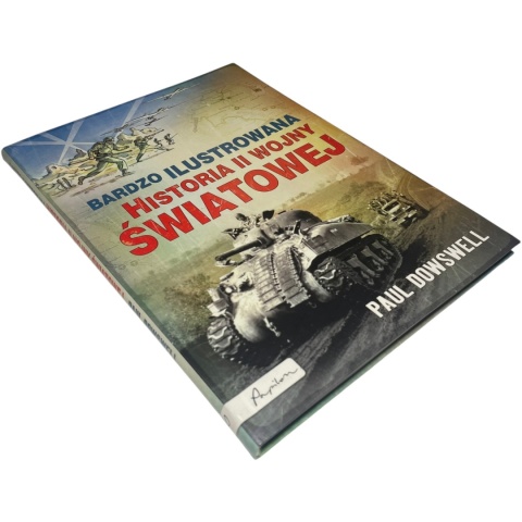 Bardzo ilustrowana historia II wojny światowej Paul Dowswell