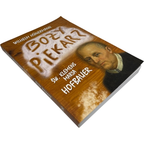 Boży piekarz Św. Klemens Maria Hofbauer Wilhelm Hünermann
