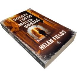 Dobrzy ludzie muszą umrzeć Helen Fields