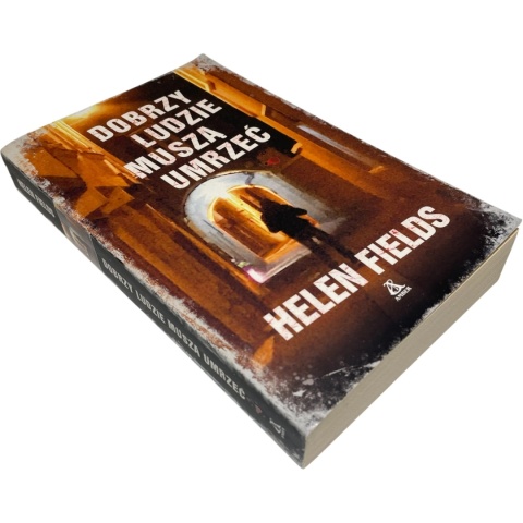 Dobrzy ludzie muszą umrzeć Helen Fields