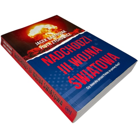Nadchodzi III wojna światowa Jacek Bartosiak, Piotr Zychowicz