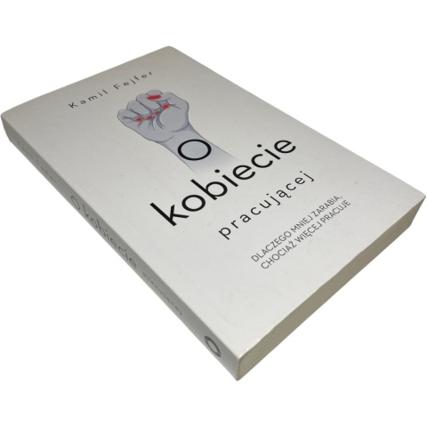 O kobiecie pracującej Kamil Fejfer