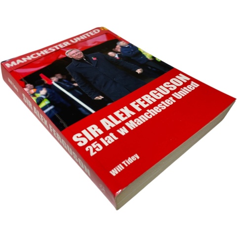Sir Alex Ferguson 25 lat w Manchester United Will Tidey