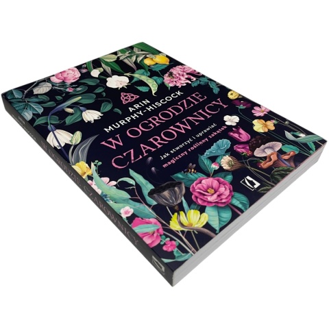 W ogrodzie czarownicy Arin Murphy-Hiscock