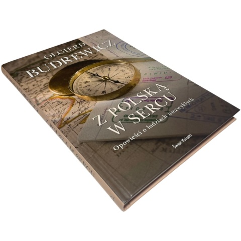 Z Polską w sercu. Opowieści o ludziach niezwykłych Olgierd Budrewicz