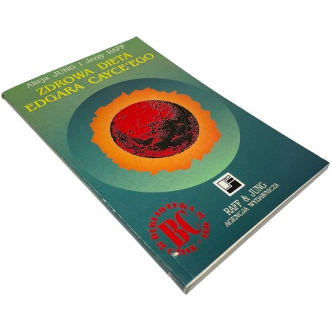 Zdrowa dieta Edgara Cayce'ego Alicja Jung, Jerzy Raff