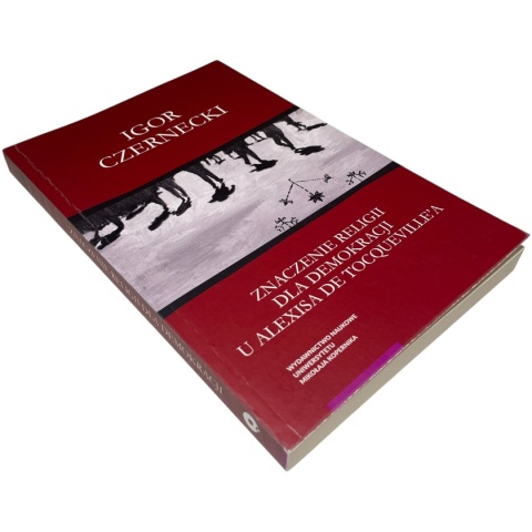 Znaczenie religii dla demokracji u Alexisa de Tocqueville'a Igor Czernecki