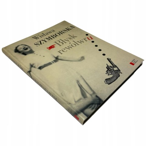 Błysk rewolweru Wisława Szymborska Błysk rewolweru Wisława Szymborska