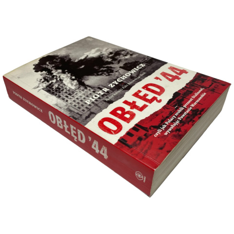Obłęd '44. Czyli jak Polacy zrobili prezent Stalinowi, wywołując Powstanie Warszawskie Piotr Zychowicz Obłęd '44. Czyli jak Polacy zrobili prezent Stalinowi, wywołując Powstanie Warszawskie Piotr Zychowicz
