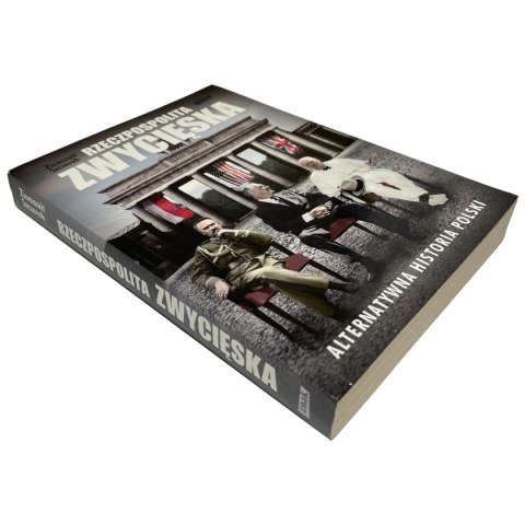 Rzeczpospolita zwycięska. Alternatywna historia Polski – Ziemowit Szczerek Rzeczpospolita zwycięska. Alternatywna historia Polski – Ziemowit Szczerek