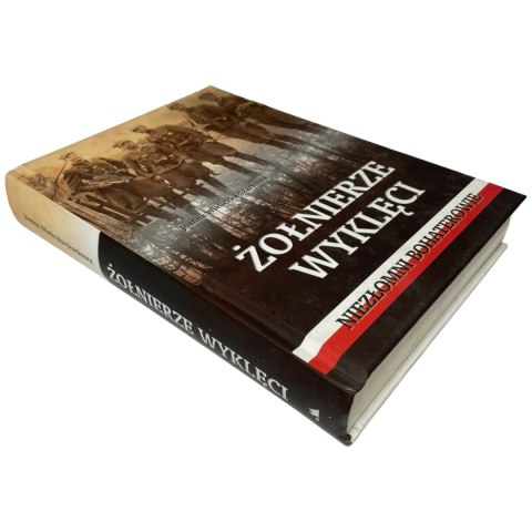 Żołnierze wyklęci. Niezłomni bohaterowie Joanna Wieliczka-Szarkowa Żołnierze wyklęci. Niezłomni bohaterowie Joanna Wieliczka-Szarkowa