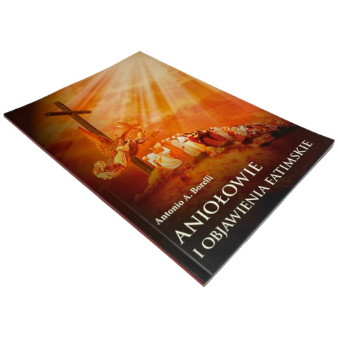 Aniołowie i objawienia fatimskie Antonio A. Borelli Aniołowie i objawienia fatimskie Antonio A. Borelli